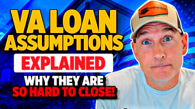 What is a VA Loan Assumption and why are they so difficult to close!